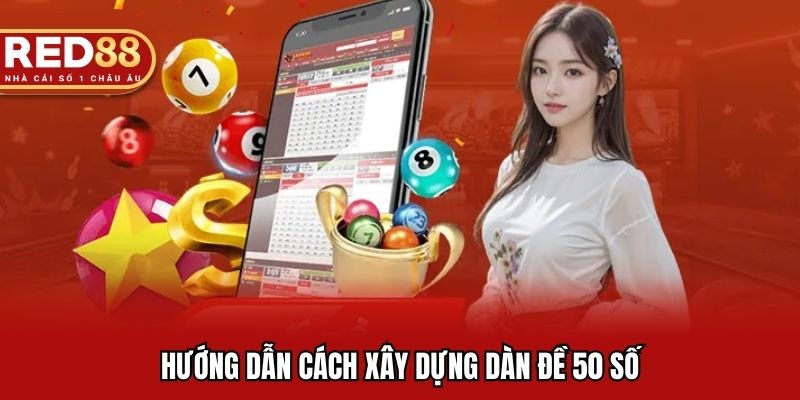 Những cách tạo dàn đề 50 số siêu đơn giản